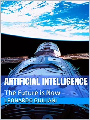 cover image of Artificial Intelligence the Future is Now